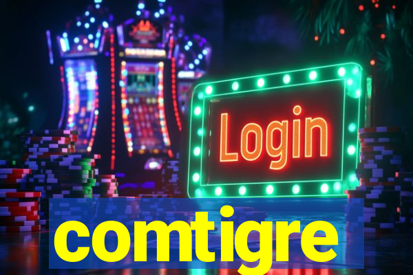 comtigre