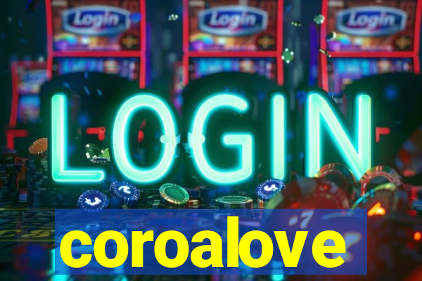 coroalove