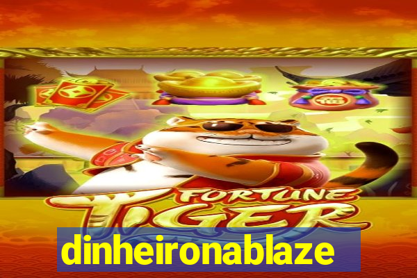 dinheironablaze