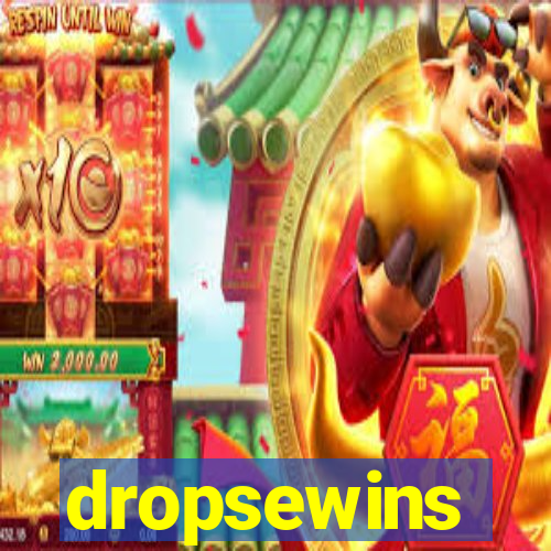 dropsewins