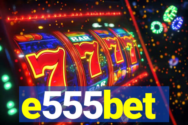 e555bet