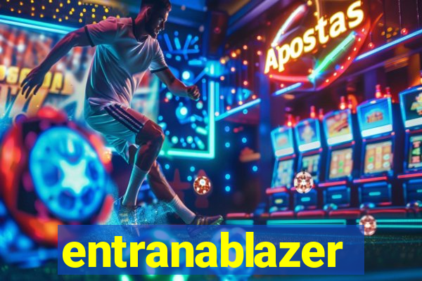 entranablazer