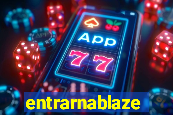 entrarnablaze