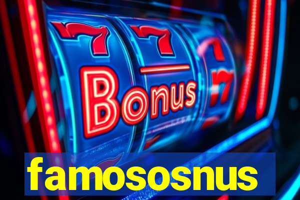 famososnus