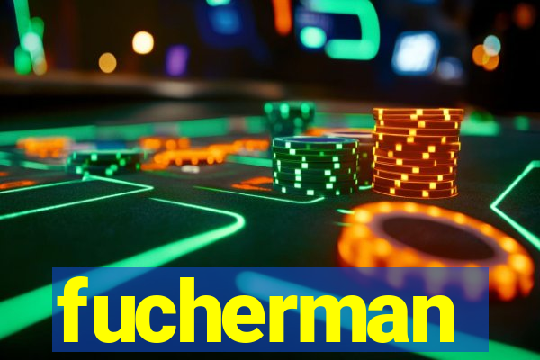 fucherman