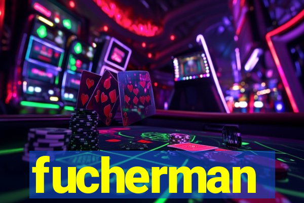 fucherman