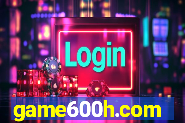 game600h.com