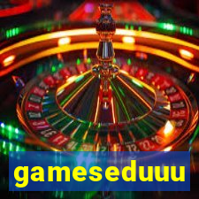 gameseduuu