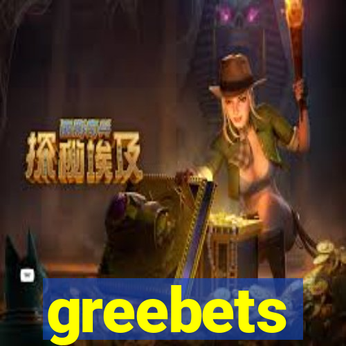 greebets