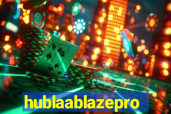 hublaablazepro