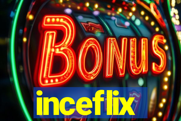 inceflix