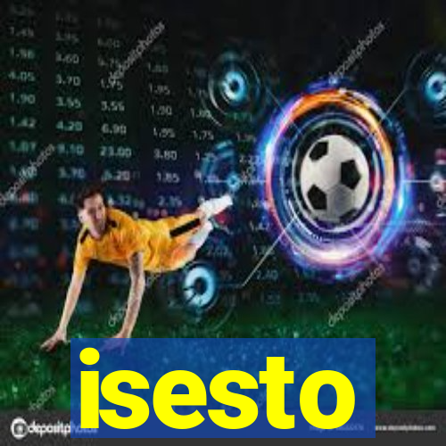 isesto