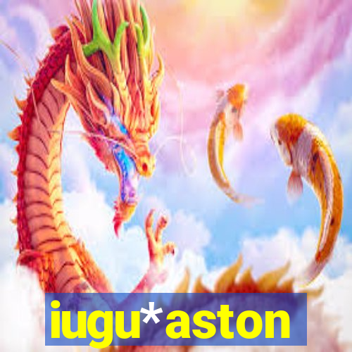 iugu*aston