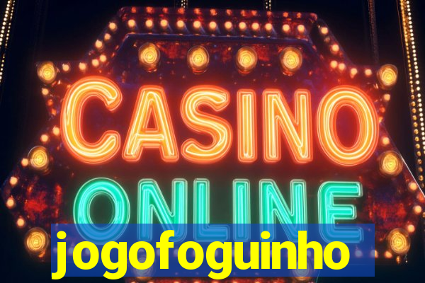 jogofoguinho