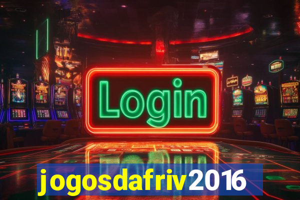 jogosdafriv2016