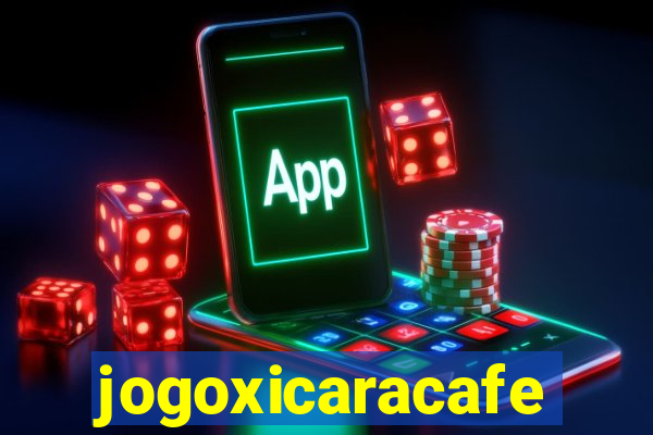 jogoxicaracafe