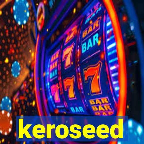 keroseed