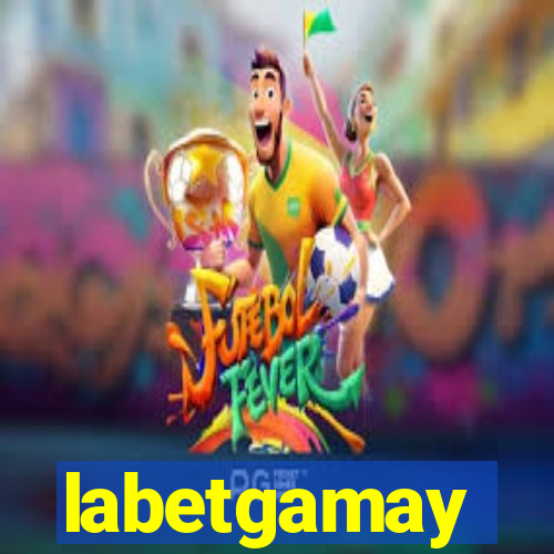 labetgamay