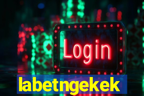 labetngekek