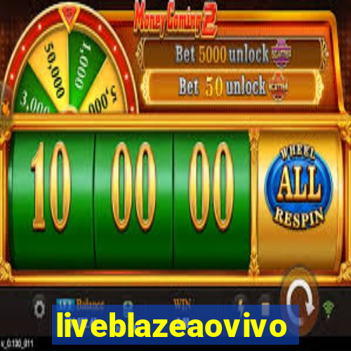 liveblazeaovivo