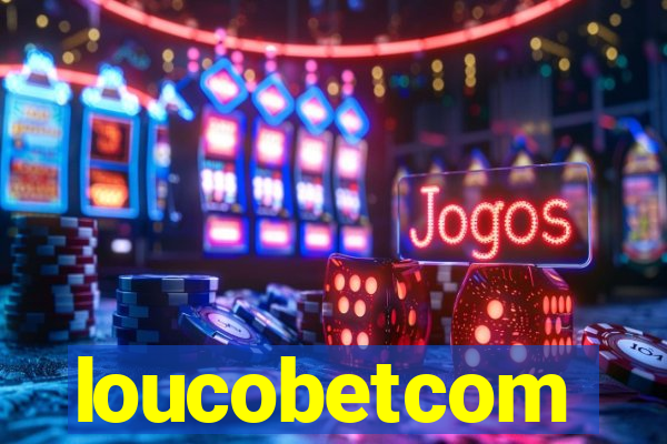 loucobetcom