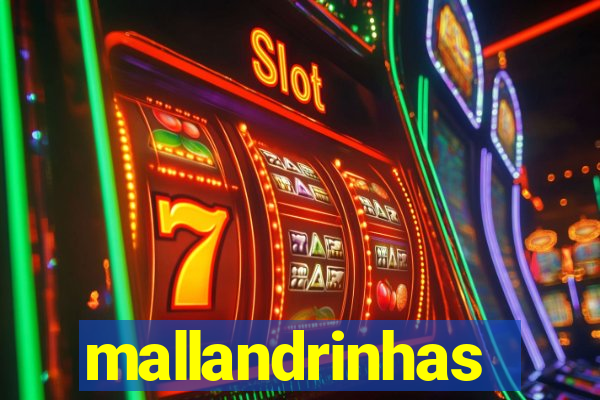 mallandrinhas