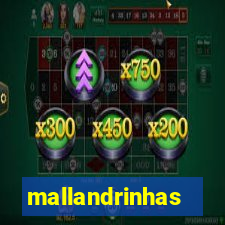 mallandrinhas