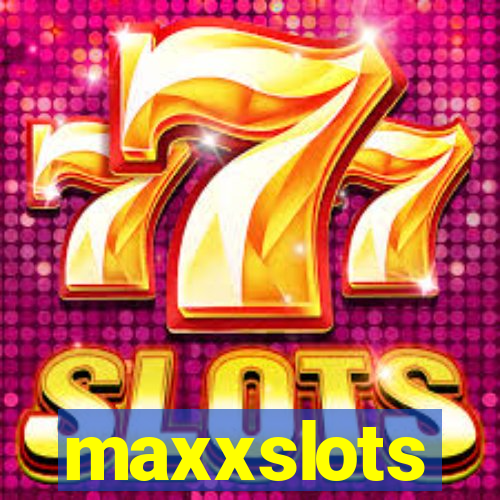 maxxslots