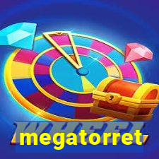 megatorret