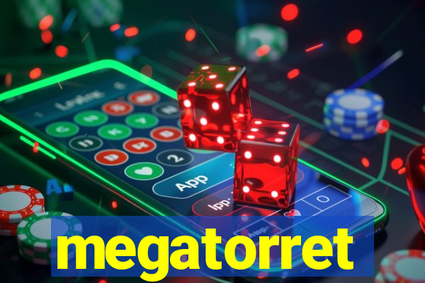 megatorret