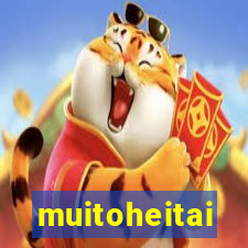 muitoheitai