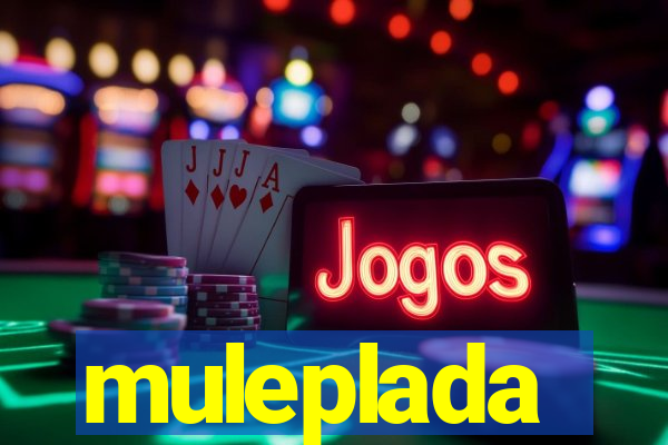 muleplada