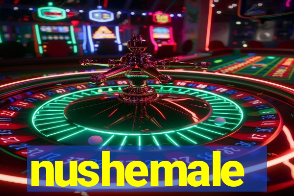 nushemale