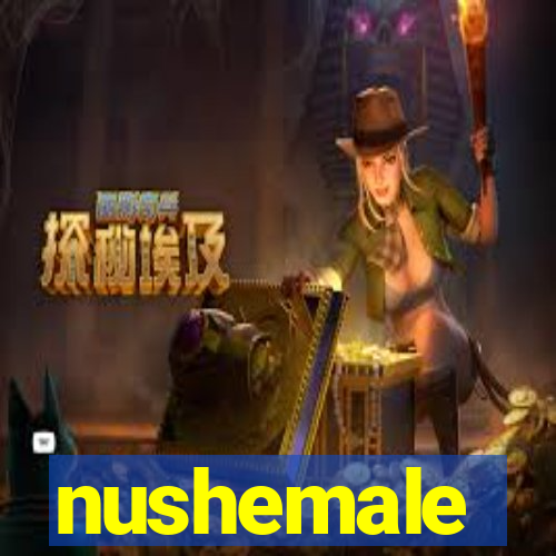 nushemale