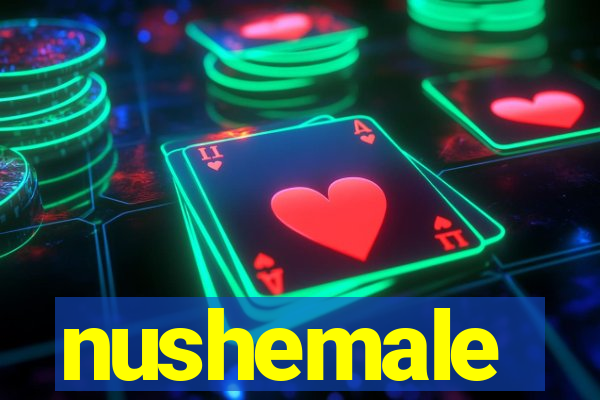 nushemale