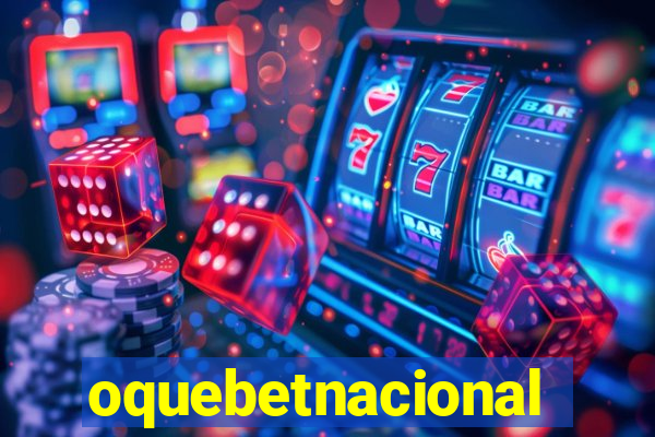 oquebetnacional