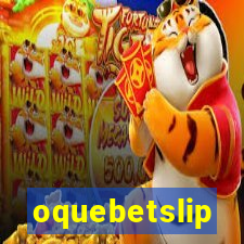 oquebetslip