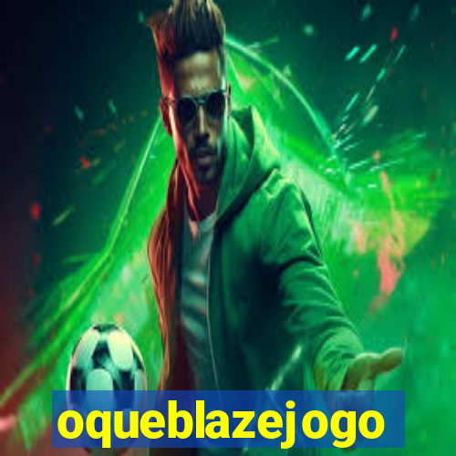 oqueblazejogo