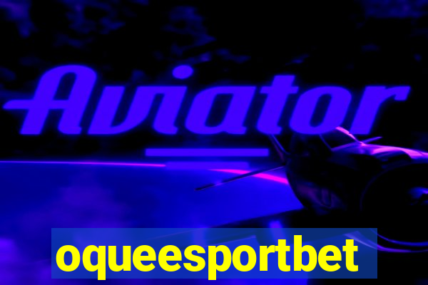 oqueesportbet