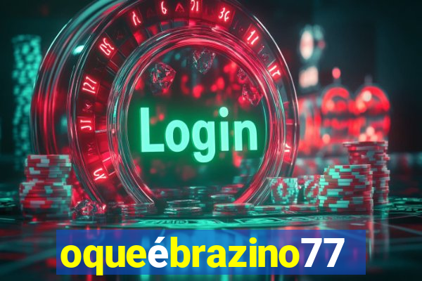 oqueébrazino777