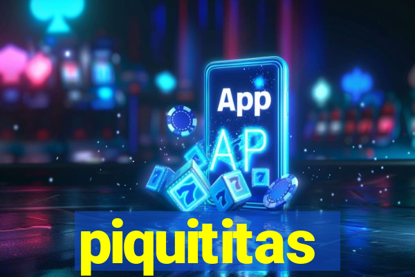 piquititas