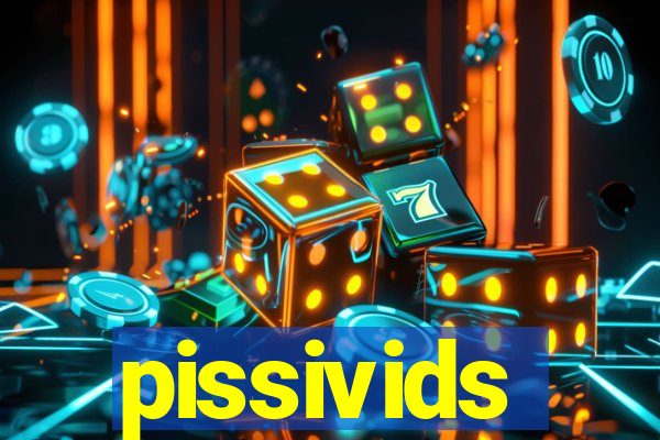 pissivids