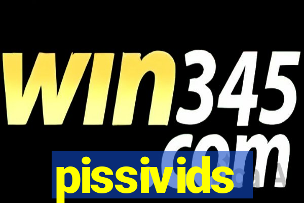 pissivids