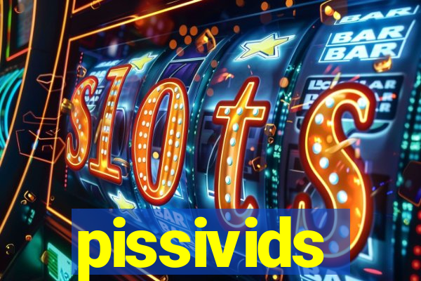 pissivids