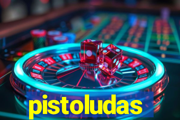 pistoludas