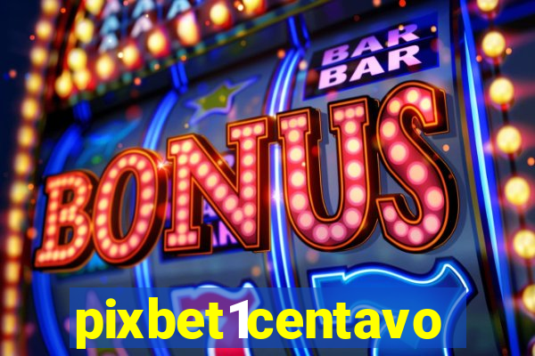 pixbet1centavo