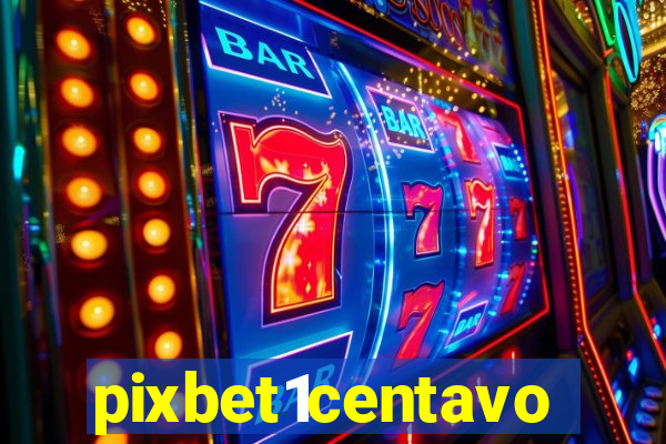 pixbet1centavo