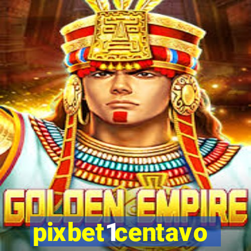 pixbet1centavo