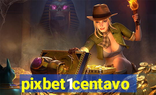 pixbet1centavo