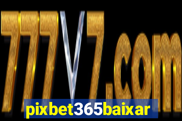 pixbet365baixar